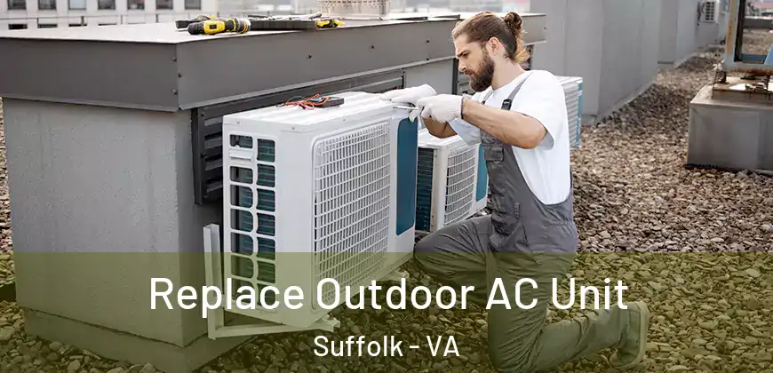  Replace Outdoor AC Unit Suffolk - VA