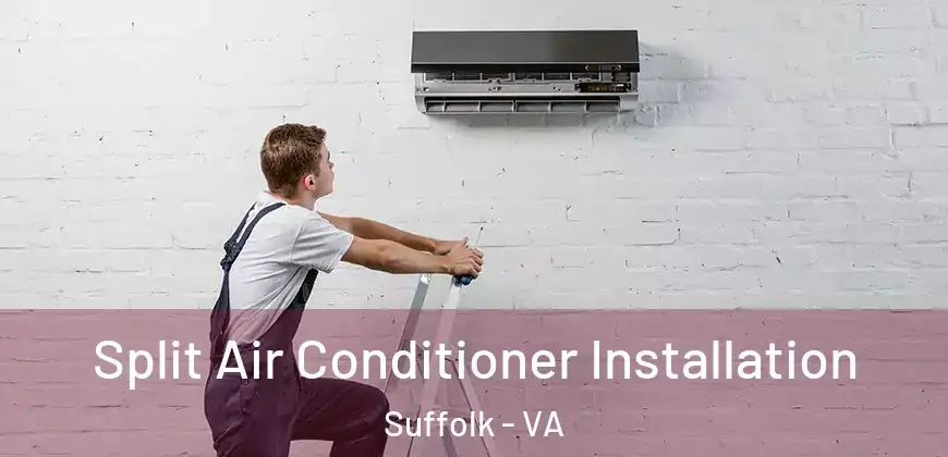  Split Air Conditioner Installation Suffolk - VA